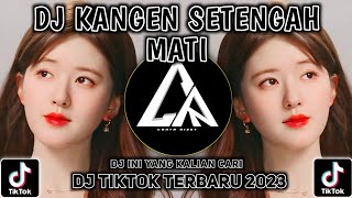 DJ Kangen Setengah Mati Remix Viral TikTok Terbaru 2023 Full Bass || Ini yang Kalian Cari!