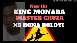 King Monada ft Master Chuza - Ke Bona Boloyi