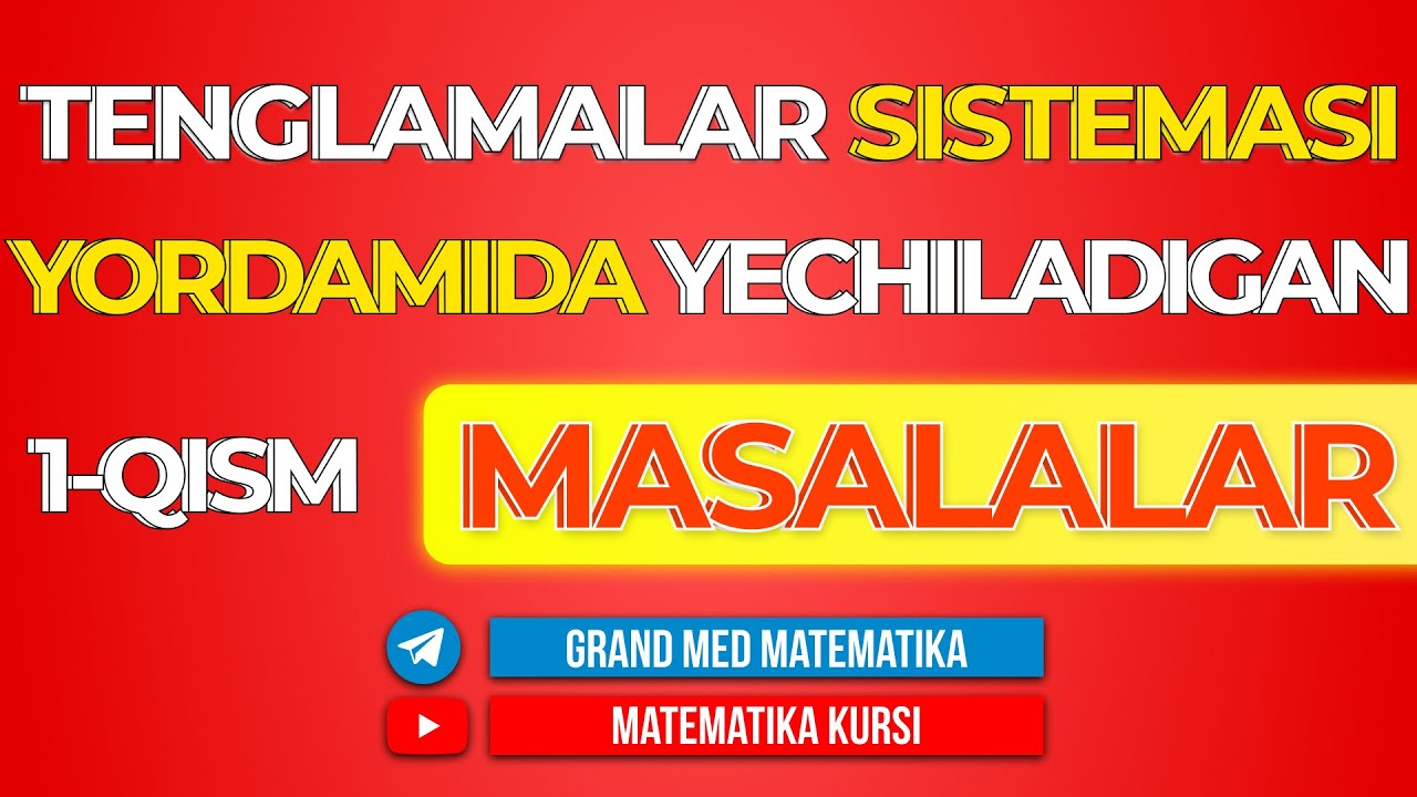 51-Dars. Tenglamalar Sistemasi Yordamida Yechiladigan MASALALAR