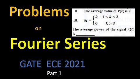 Problems on Fourier Series - Part 1 | GATE Problems | Signals and Systems | Solved problems