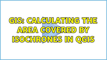 GIS: Calculating the area covered by isochrones in QGIS