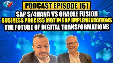 Podcast Ep161: SAP vs Oracle, BPM in ERP Implementations, Future of Digital Transformations