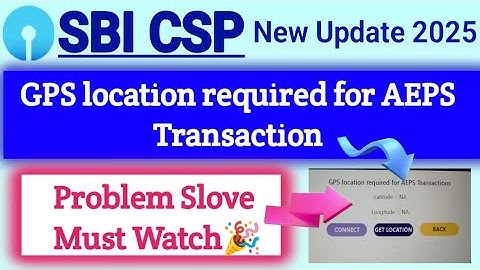 SBI GPS location required for AEPS Transaction Problem Slove | GPS Connecting Problem Slove