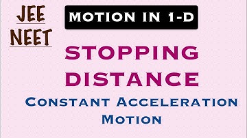 L-05 | MOTION IN 1D | STOPPING DISTANCE | CONSTANT ACCELERATION MOTION | UNIFORM ACCELERATION MOTION
