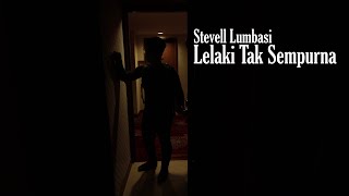 Stevell Lumbasi- Lelaki Tak Sempurna -  Video