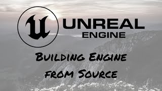 EP02 Building Unreal Engine 5 from Source
