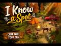 I Know a Spot | Építs meghitt kempinget és pihenj a természetben a kutyáddal | Kommentátor nélkül
