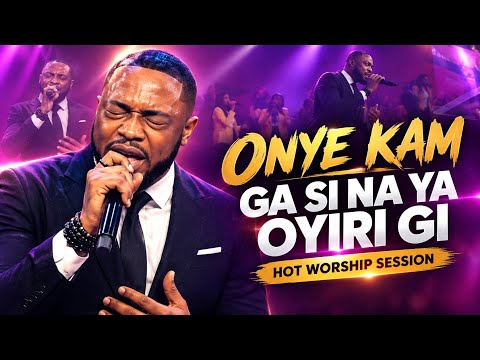 ONYE KAM GA SI NA OYIRI GI | WHO CAN I COMPARE TO YOU? | HOT WORSHIP SESSION 🔥