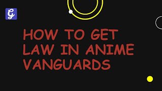 How to Get Law in Anime Vanguards Roblox