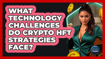 What Technology Challenges Do Crypto HFT Strategies Face? - Crypto Trading Strategists