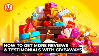 How to Get More Reviews &amp; Testimonials With Giveaways