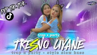 DJ TRAP X PARTY TRESNO LIYANE ‼️ style slow bass