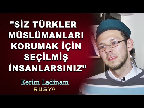 Müslüman Olan Kerim Ladinam : “Siz Türkler, Müslümanları Korumak İçin Seçilmiş İnsanlarsınız”  Rusya