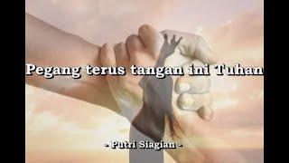 Pegang terus tangan ini Tuhan - Putri Siagian -