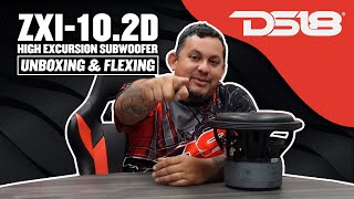 Ds18 ZXI10.2D HighExcursion Subwoofer (Unboxing/Flexing) Car Audio Subwoofer