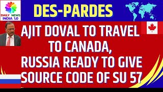 Ajit Doval to Travel to Canada, Russia Ready to Give Source Code of SU 57