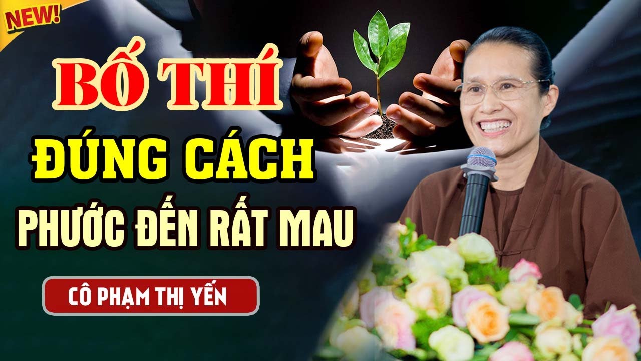 Bố Thí Đúng Cách Phước Đến Rất Mau | Cô Phạm Thị Yến