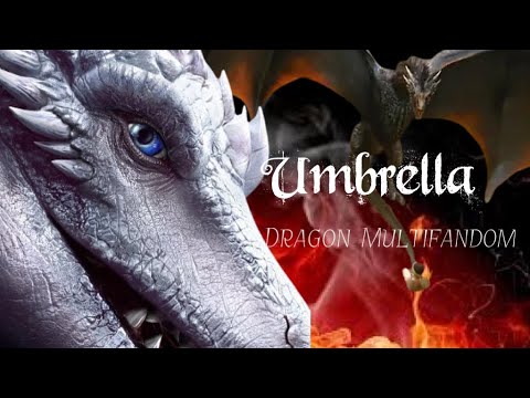 Dragon Multifandom || “Umbrella”