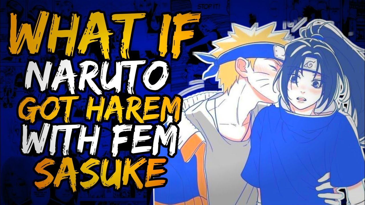 What if Naruto Got Harem with Fem Sasuke?