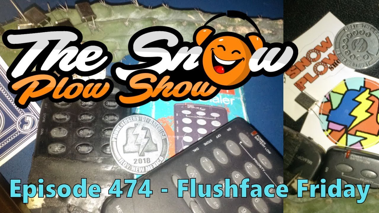 The Snow Plow Show Episode 474 - Flushface Friday