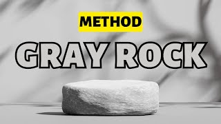 How to Outsmart Toxic Narcissists with the Gray Rock Method
