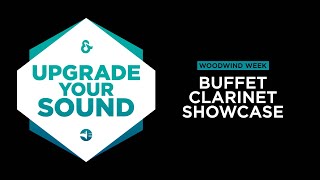 Upgrade Your Sound - Buffet Clarinet Showcase