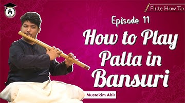 Episode 11: How to play palta in Bansuri