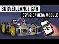 Surveillance Car using ESP32 Cam module | ESP32 Camera wi-fi car 🚓