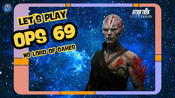 OPS 69 - No Lord Of Cakes | Let´s Play Star Trek Fleet Command (STFC) | Outside Views STFCLP