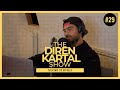 The Diren Kartal Show #29 Talking to myself