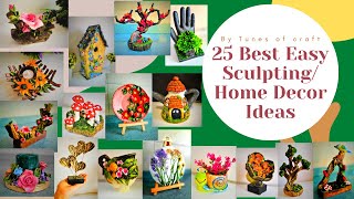 25 Best Easy Sculpting / Home Decor DIY Ideas / Air Dry Clay Ideas / Best Out Of Waste