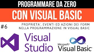 #6 Proprietà Eventi ed Azioni dei Form  - Programmare da zero in Visual Basic - Visual Studio 2022