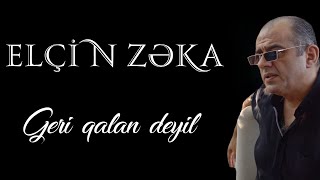 Elcin Zeka - Geri qalan deyil 2021 (Official Audio)