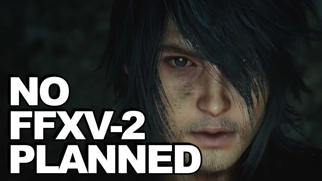 Final Fantasy XV-2 Is NOT Planned, Tabata Confirms
