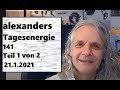 Alexanders Tagesenergie 141 Teil I |   21.1.2021