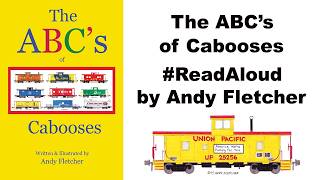 "The ABC's of Cabooses" #readaloud by Andy Fletcher #Railroad #Railway #Museums