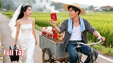 Em gái cướp hôn ước khiến lọ lem phải gả cho anh nông dân, ai ngờ anh lại là Tỷ phú giàu nhất vùng