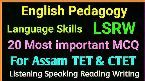 English Pedagogy | | Language Skills | | LSRW | | 20 most important MCQ | | Assam TET & CTET