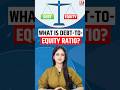 Debt To Equity Ratio Explained Why It Matters For Your Investment Decisions Share Market Shorts