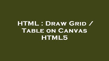 HTML : Draw Grid / Table on Canvas HTML5