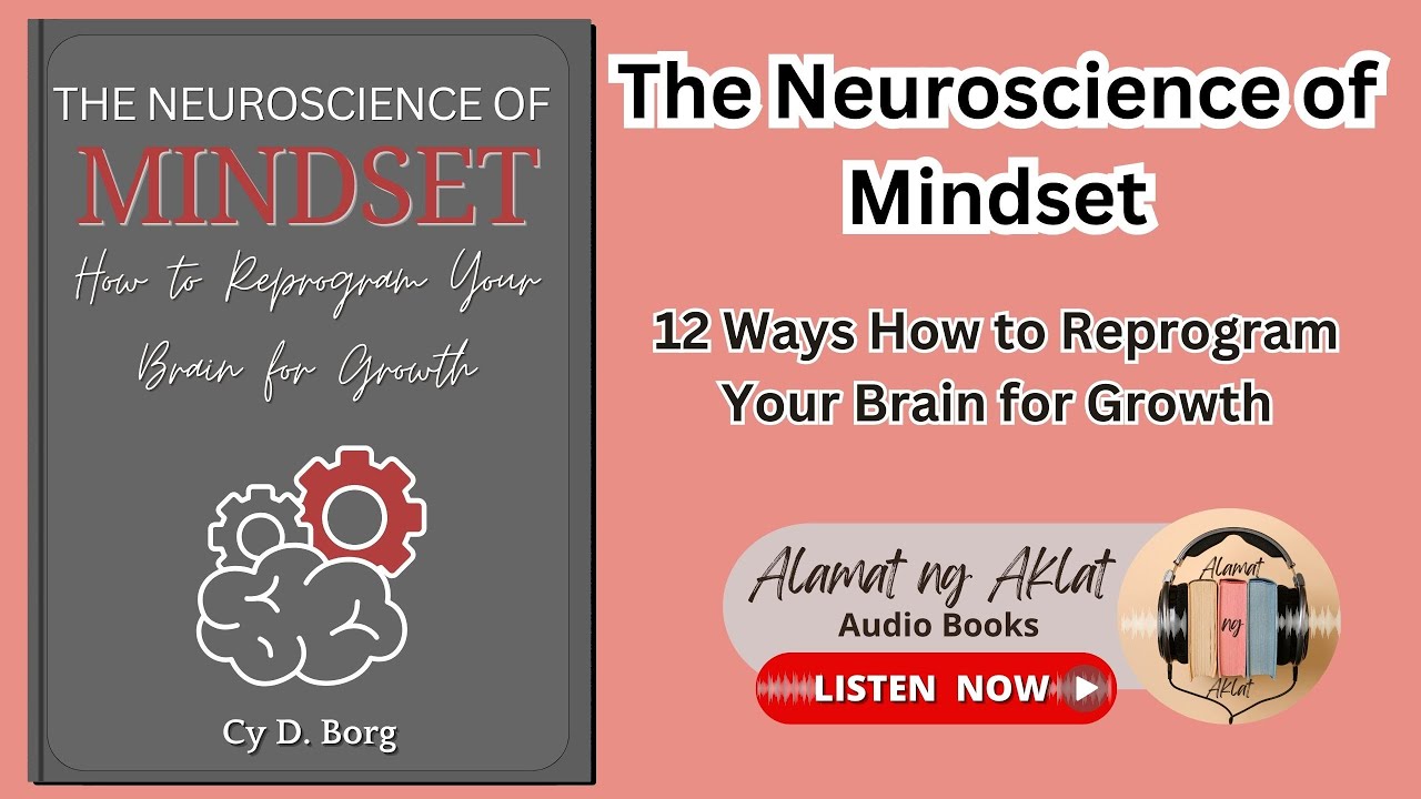 The Neuroscience of Mindset: How to Reprogram Your Brain for Growth ...