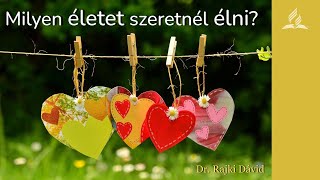 Milyen életet szeretnél élni?  - Dr. Rajki Dávid (2025.03.22)