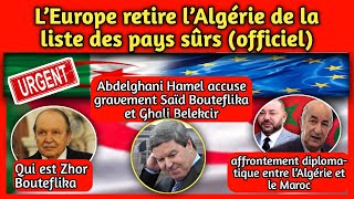 L’Europe retire l’Algérie, Maroc-Algérie, Abdelghani Hamel accu.se Saïd Bouteflika et Ghali Belekcir