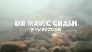 DJI MAVIC CRASH (Raw Footage)