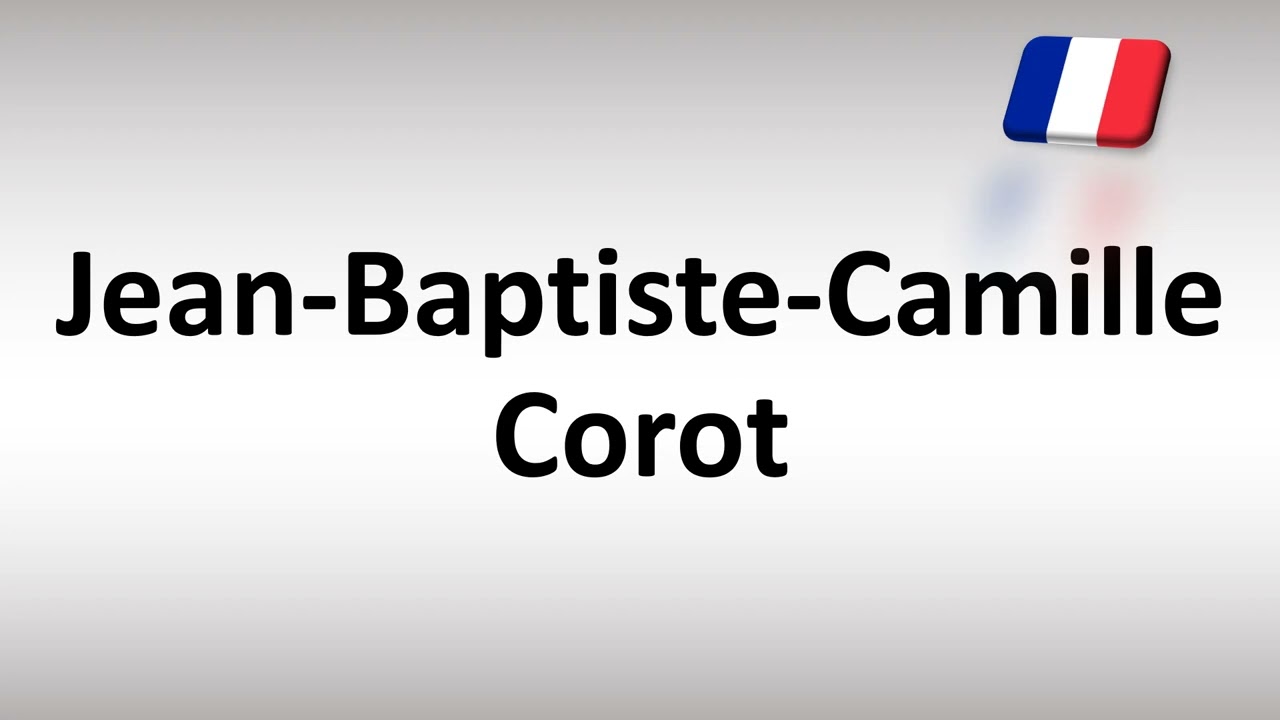 Como pronunciar Jean Baptiste Camille Corot