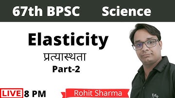 BPSC 67th Prelims : Elasticity- Science (GS) By Rohit Sir | EduLearn