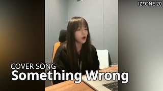 아이즈원 JO YURI (IZ*ONE) - Cover Song - Something Wrong [Very Sad !!!]