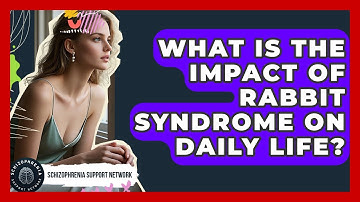 What Is The Impact Of Rabbit Syndrome On Daily Life? - Schizophrenia Support Network