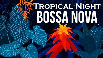 Relax Music - Tropical Night Bossa Nova - Smooth Bossa Nova Guitar Instrumental