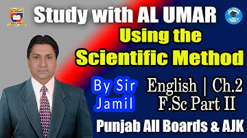 Using the Scientific Method 3\7\2020 | English Ch.2 F.Sc Part II